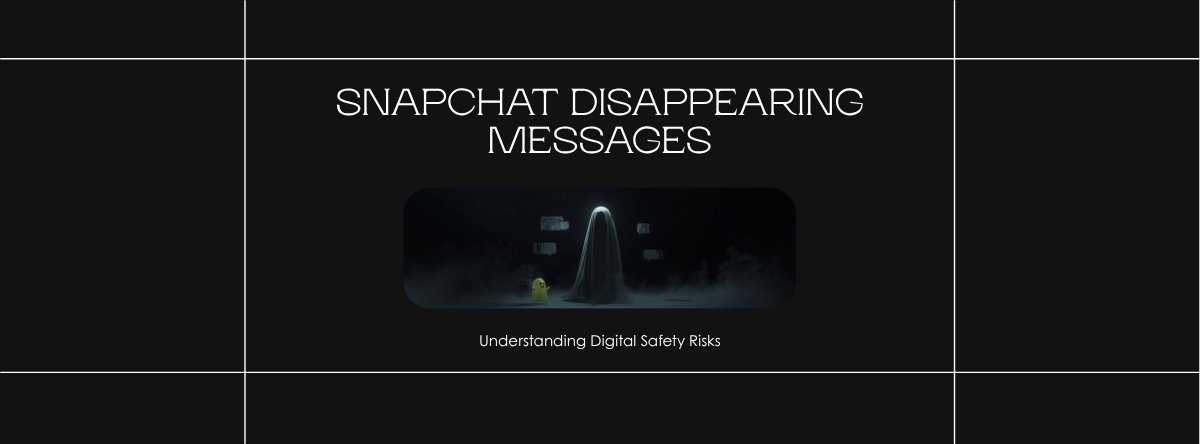 Snapchat disappearing messages danger and how predators exploit vanishing snaps to target children